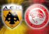 Σήμερα το ντέρμπι ΑΕΚ – Ολυμπιακός για το Κύπελλο